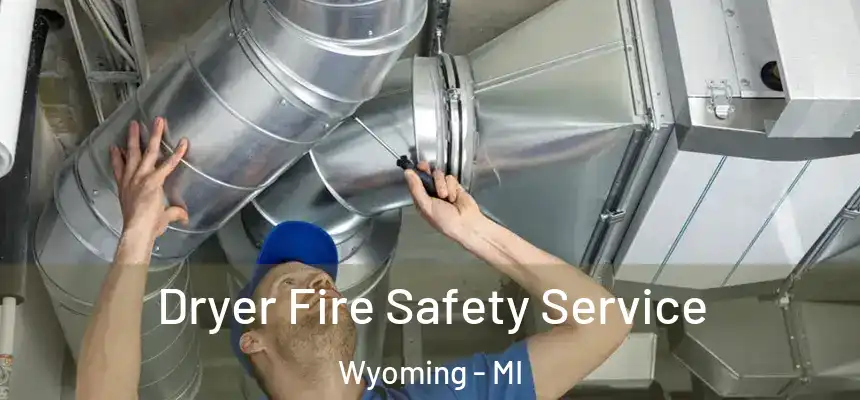 Dryer Fire Safety Service Wyoming - MI