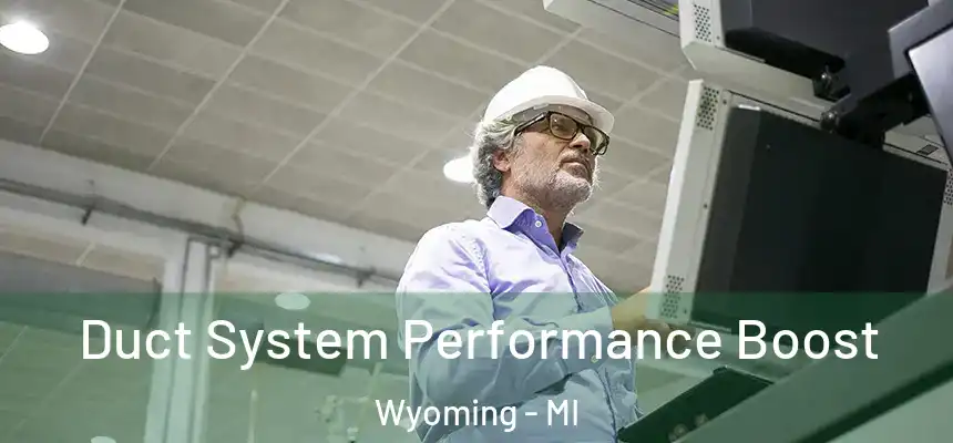 Duct System Performance Boost Wyoming - MI